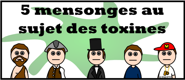 toxines mensonges